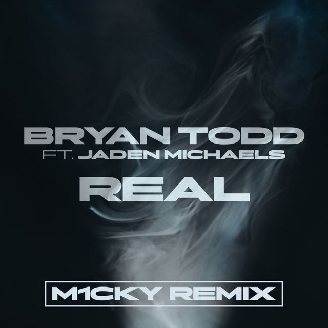 Bryan Todd - 'Real (M1CKY REMIX) (feat. Jaden Michaels)' [Ringtone]