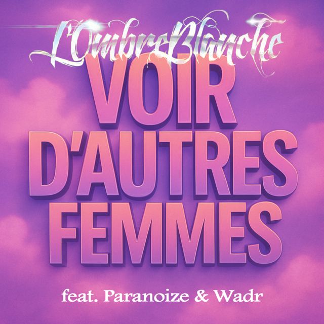 L'Ombre Blanche - 'Voir d'autres femmes (feat. Paranoize & Wadr)' [Ringtone]