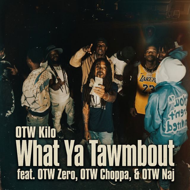 OTW Kilo - 'What Ya Tawmbout (feat. OTW Zero & OTW Choppa & OTW Naj)' [Ringtone]