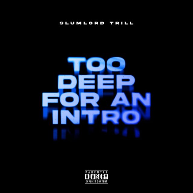 Slumlord Trill - 'Too Deep For An Intro' [Ringtone]