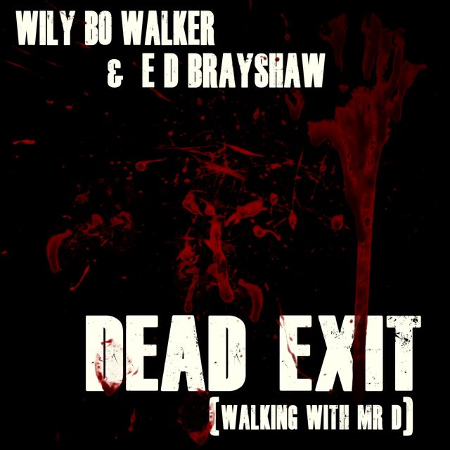 Wily Bo Walker - 'Dead Exit (Walking with Mr D) (feat. E D Brayshaw)' [Ringtone]