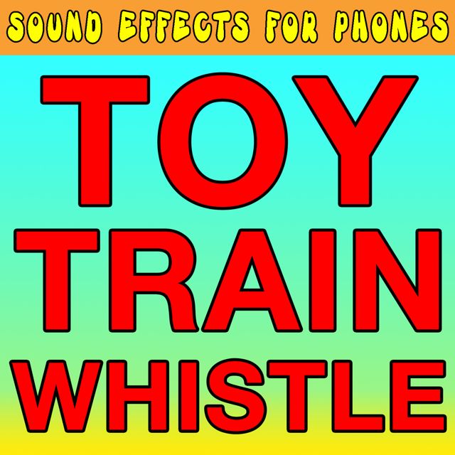 Sound Effects For Phones - 'Toy Train Whistle' [Ringtone]