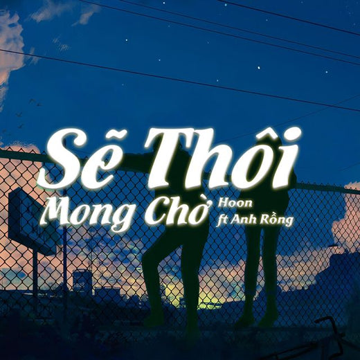 Hoon - 'Sẽ Thôi Mong Chờ (feat. Anh Rồng)' [Ringtone]