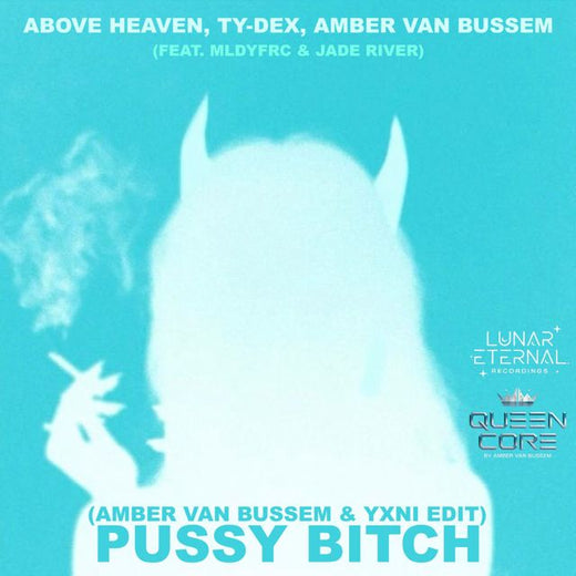 Above Heaven - 'Pussy Bitch (feat. JADE RIVER & MLDYFRC) (Amber van Bussem & YXNI Edit)' [Ringtone]