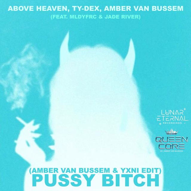 Above Heaven - 'Pussy Bitch (feat. JADE RIVER & MLDYFRC) (Amber van Bussem & YXNI Edit)' [Ringtone]