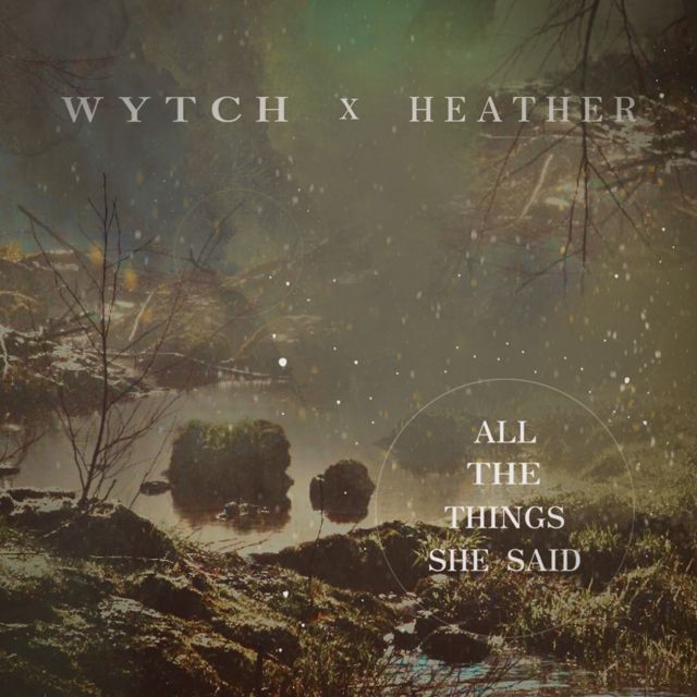 WYTCH - 'All The Things She Said (feat. Heather)' [Ringtone]