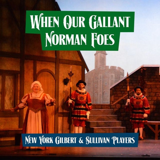 New York Gilbert - 'The Yeomen Of The Guard - When Our Gallant Norman Foes (feat. Sullivan Players)' [Ringtone]