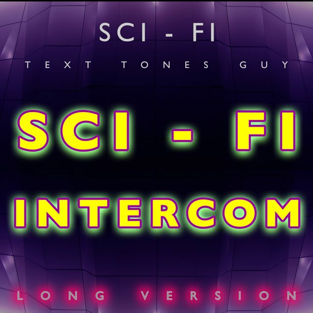 Sci Fi Text Tones Guy - 'Sci Fi Intercom Long Version' [Ringtone]