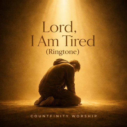 Countfinity worship - 'Lord, I Am Tired' [Ringtone]
