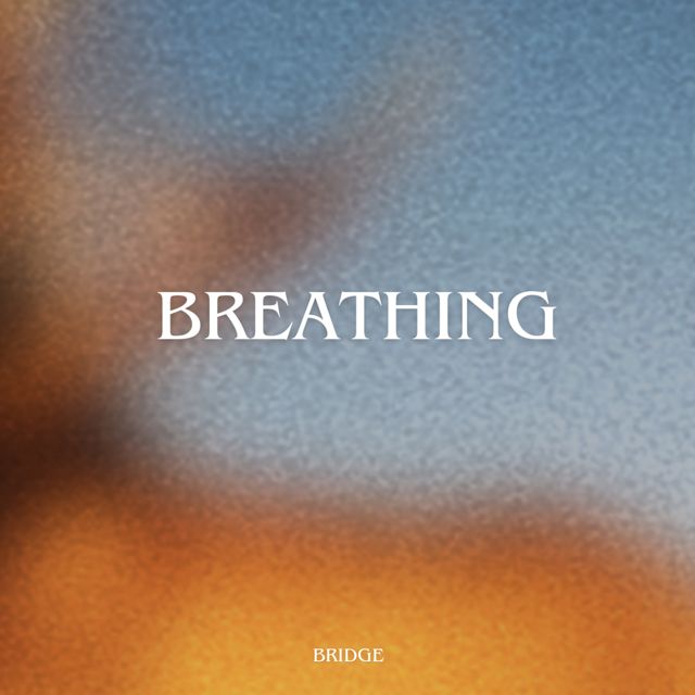 BRIDGE - 'Breathing' [Ringtone]