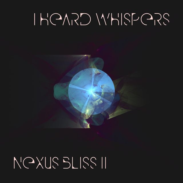 I Heard Whispers - 'Nexus Bliss II' [Ringtone]