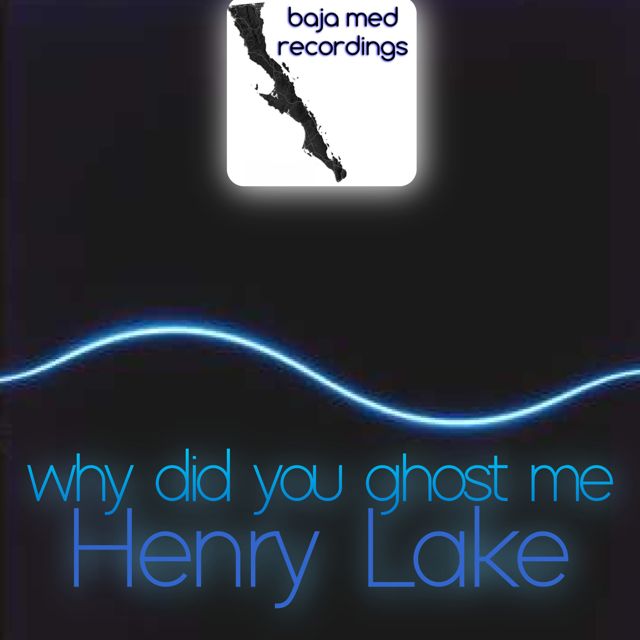Henry Lake - 'why did you ghost me' [Ringtone]