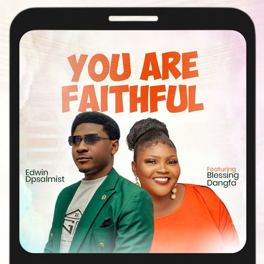 Edwin Dpsalmist - 'You Are Faithful (feat. Blessing Dangfa)' [Ringtone]