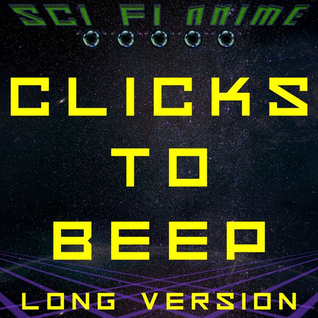 Sci Fi Anime - 'Clicks to Beep (Long Version)' [Ringtone]