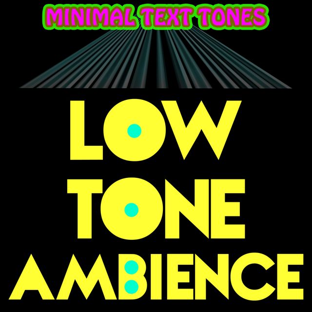 Minimal Text Tones - 'Low Tone Ambience' [Ringtone]