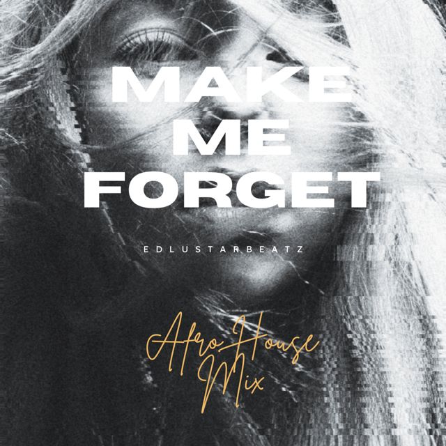 EdlustarBeatz - 'Make Me Forget (Afro House Mix)' [Ringtone]