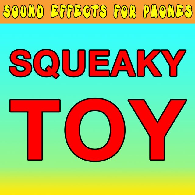 Sound Effects For Phones - 'Squeaky Toy' [Ringtone]