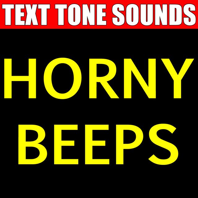 Text Tone Sounds - 'Horny Beeps (Text Tone)' [Ringtone]