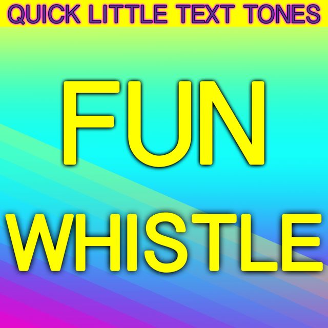 Quick Little Text Tones - 'Fun Whistle (Text Tones)' [Ringtone]