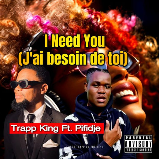 Trapp king - 'I Need You (J'ai besoin de toi ) (feat. Pifidje)' [Ringtone]