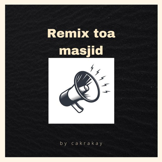 Cakrakay - 'Toa Masjid (Remix)' [Ringtone]
