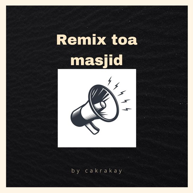 Cakrakay - 'Toa Masjid (Remix)' [Ringtone]