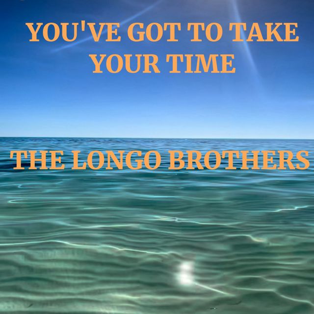 The Longo Brothers - 'You've Got to Take Your Time' [Ringtone]