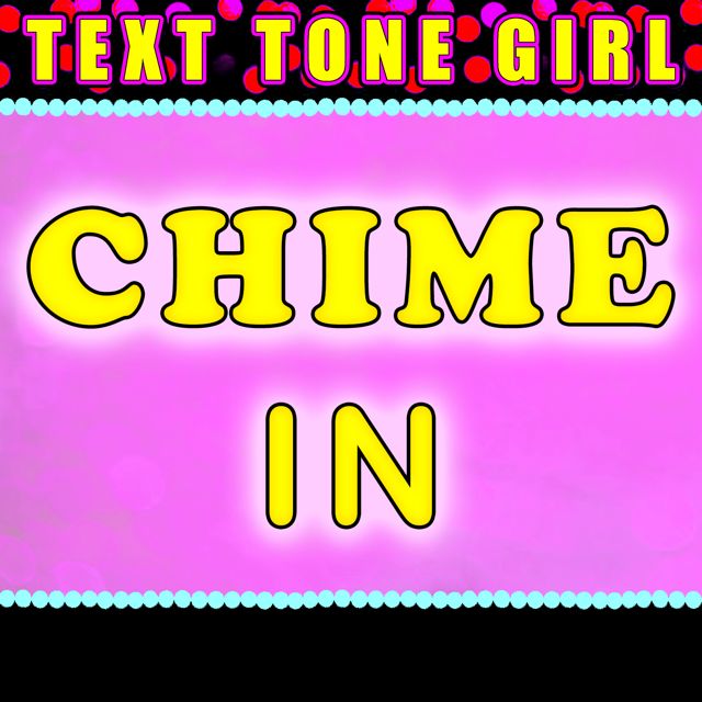 Text Tone Girl - 'Chime In (Text Tone)' [Ringtone]