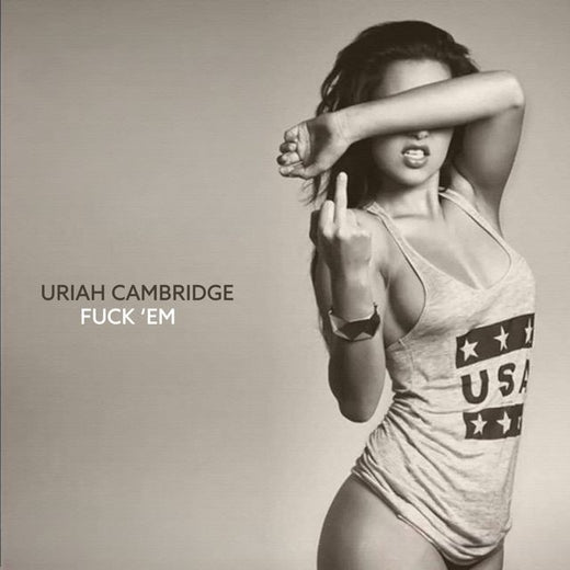 Uriah Cambridge - 'Fuck 'Em' [Ringtone]
