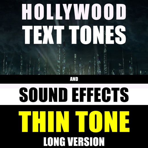 Hollywood Text Tones - 'Thin Tone Long Version (feat. Sound Effects)' [Ringtone]