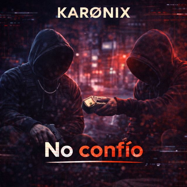 KARØNIX - 'No confío' [Ringtone]
