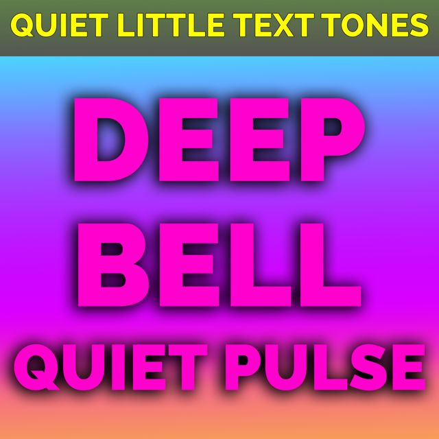 Quiet Little Text Tones - 'Deep Bell Quiet Pulse' [Ringtone]