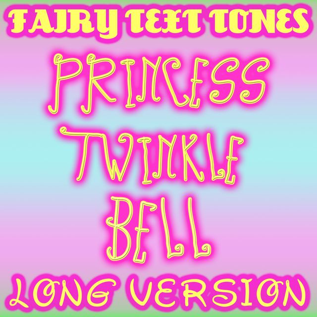 Fairy Text Tones - 'Princess Twinkle Bell Long Version' [Ringtone]