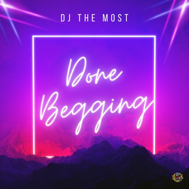 Dj The Most - 'Done Begging' [Ringtone]