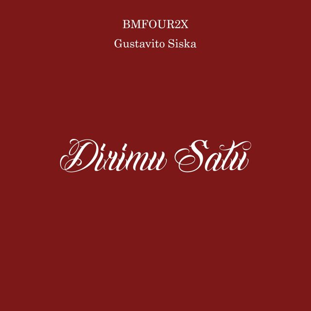 Gustavito Siska - 'Dirimu Satu (feat. BMFOUR2X)' [Ringtone]