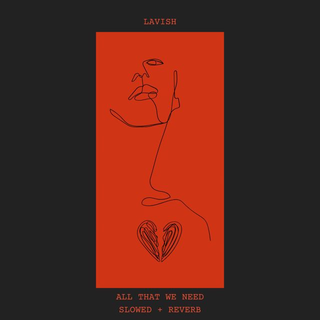 LAVISH - 'All That We Need (Slowed + Reverb)' [Ringtone]