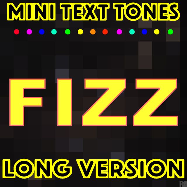 Mini Text Tones - 'Fizz Long Version' [Ringtone]