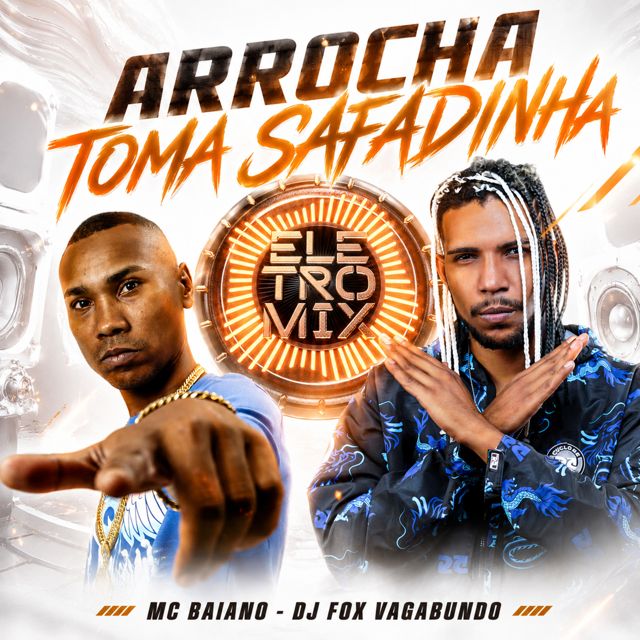 Mc Baiano - 'ARROCHA TOMA SAFADINHA (feat. Dj Fox Vagabundo & Eletromix)' [Ringtone]