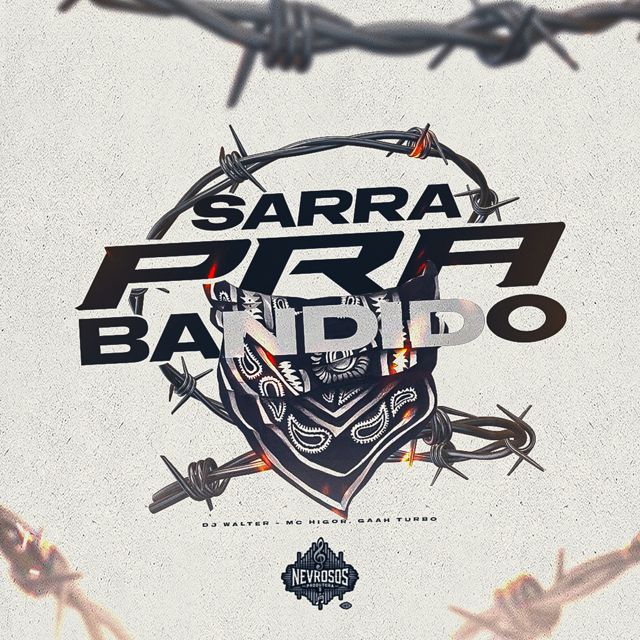 DJ Walter - 'Sarra Pra Bandido (feat. Mc Higor & Gaah Turbo)' [Ringtone]