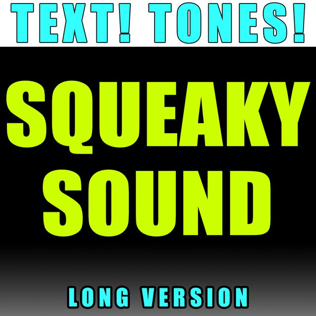 Text! Tones! - 'Squeaky Sound Long Version (Text Tone)' [Ringtone]