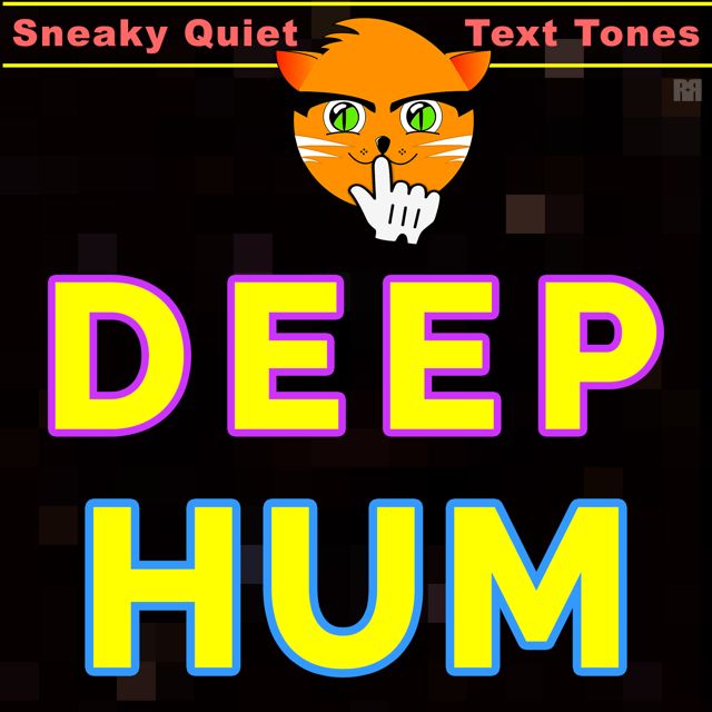 Sneaky Quiet Text Tones - 'Deep Hum (Text Tone)' [Ringtone]