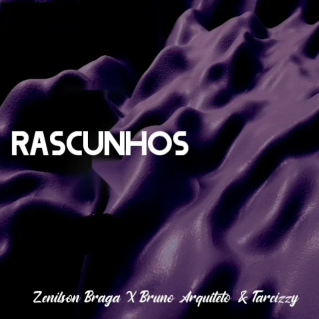Zenilson Braga - 'Rascunhos (feat. Bruno Arquiteto & Tarcizzy)' [Ringtone]