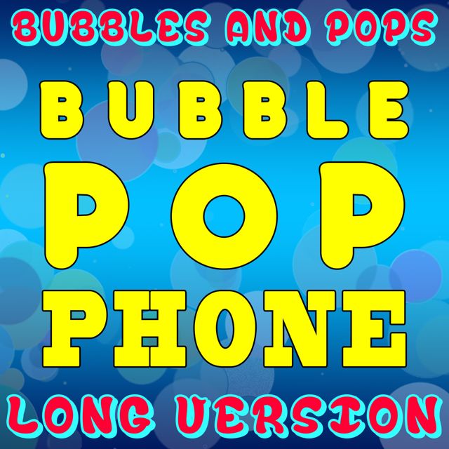 Bubbles - 'Bubble Pop Phone (Long Version)' [Ringtone]