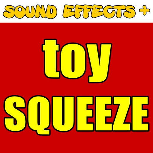 Sound Effects + - 'Toy Squeeze (Text Tone)' [Ringtone]