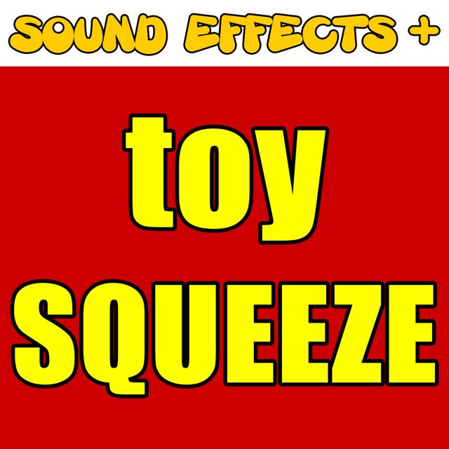 Sound Effects + - 'Toy Squeeze (Text Tone)' [Ringtone]