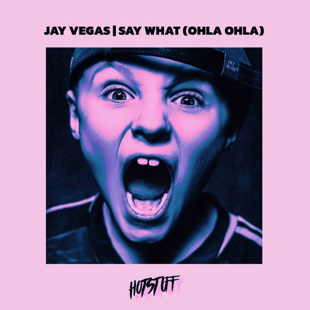 Jay Vegas - 'Say What (Ohla Ohla) (Original Mix)' [Ringtone]
