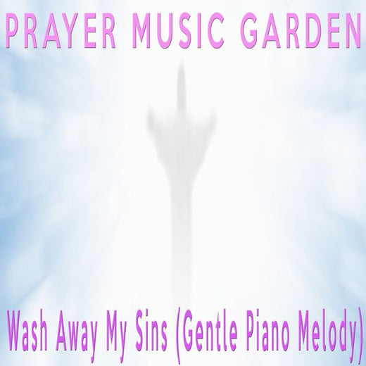 Prayer Music Garden - 'Wash Away My Sins (Gentle Piano Melody)' [Ringtone]