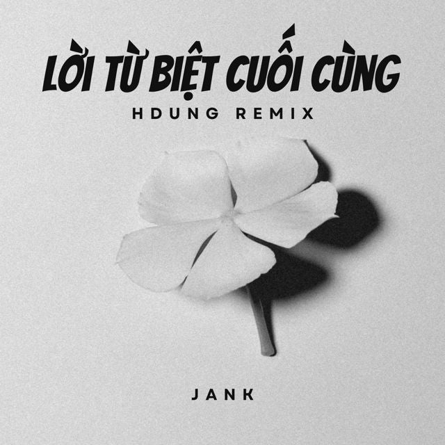 Jank - 'Lời Từ Biệt Cuối Cùng (HDung Remix) (feat. HDUNG)' [Ringtone]