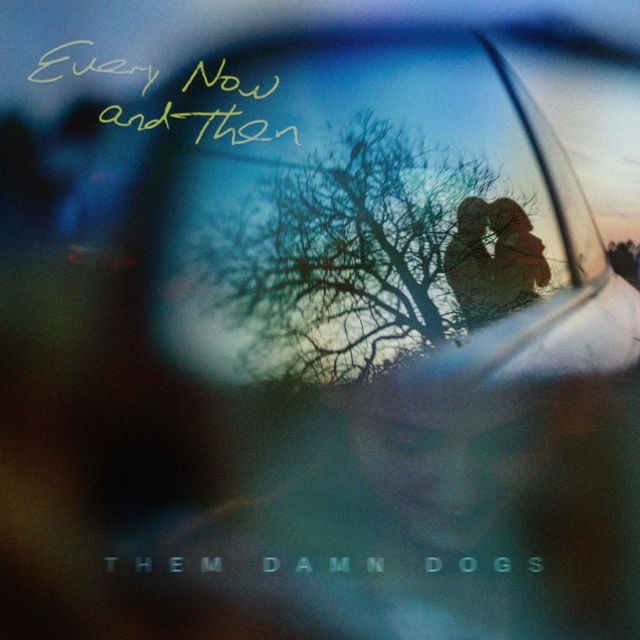 Them Damn Dogs - 'Every Now and Then' [Ringtone]