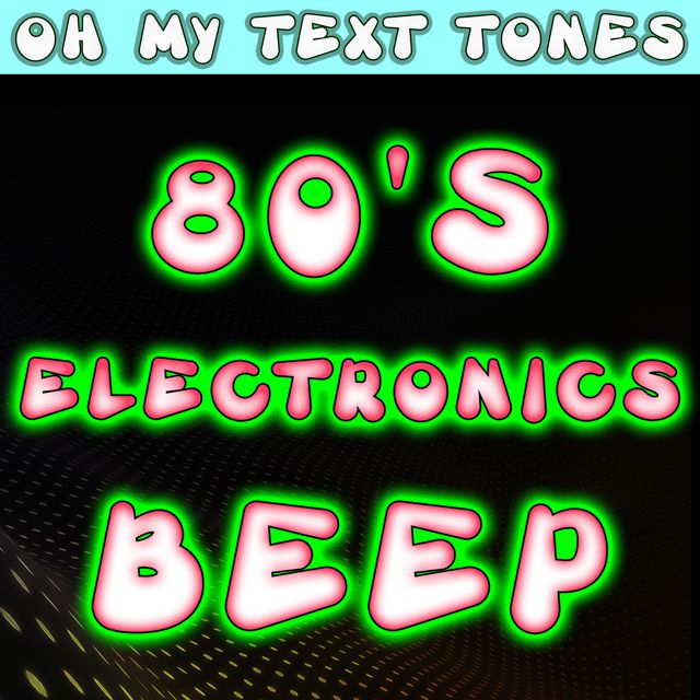 Oh My Text Tones - '80s Electronics Beep (Text Tone)' [Ringtone]
